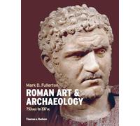 Roman Art and Archaeology: 753 Bce to 337 Ce