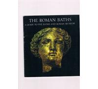 Roman Baths: A Guide to the Baths and Roman Museum