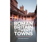 Roman Britain in Twenty Towns: A Visitor's Guide