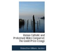 Roman Catholic and Protestant Bibles Compared: The Gould Prize Essays