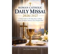 ROMAN CATHOLIC DAILY MISSAL 2026/2027: A Daily Guide to The Holy Mass, Catholic Prayers, Scripture, Saints & The Liturgical Year