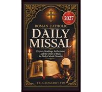 ROMAN CATHOLIC DAILY MISSAL: Prayers, Readings, Reflections, and the Order of Mass for Daily Catholic Worship