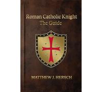 Roman Catholic Knight: The Guide