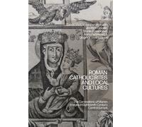Roman Catholic Rites and Local Cultures : The Coronations of Marian Images in Eighteenth-Century Central Europe