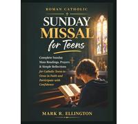 Roman Catholic Sunday Missal for Teens: Complete Sunday Mass Readings, Prayers & Simple Reflections for Catholic Teens to Grow in Faith and Participate with Confidence