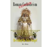 Roman Catholicism Exposed: Revealing the False Gospel of Rome