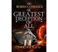 Roman Catholics The Greatest Deception of All: 1 (The Book of Mormon: The Greatest Deception of All the Delusional Book of Joseph Smith the Greatest D)