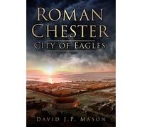 Roman Chester: Fortress at the Edge of the World
