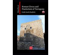Roman Circus and Praetorium of Tarragona: guide book (English) (MonuWay English)