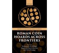 Roman Coin Hoards Across Frontiers (Oxford Studies on the Roman Economy)