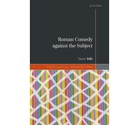 Roman Comedy against the Subject (Postclassical Interventions)