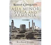 Roman Conquests: Asia Minor, Syria and Armenia