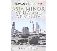 Roman Conquests: Asia Minor, Syria and Armenia