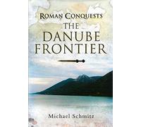 Roman Conquests: The Danube Frontier