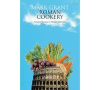 Roman Cookery: Ancient recipes for modern kitchens
