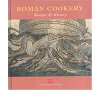 Roman Cookery: Recipes and History (Cooking Through the Ages)