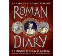 Roman Diary: The Journal of Iliona of Mytilini, Who was Captured by Pirates and Sold as a Slave in Rome, AD 107
