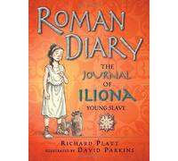 [Roman Diary: The Journal of Iliona, Young Slave (Historical Diaries)] [By: Platt, Richard] [May, 2014]