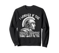 Roman Empire Thinks About Me Ancient Rome Roman Legion Italy Sweatshirt