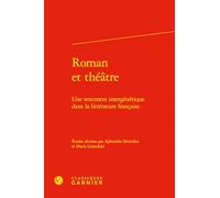 Roman Et Theatre: Une Rencontre Intergenerique Dans La Litterature Francaise (Rencontres, 10)