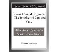 Roman Farm Management - The Treatises of Cato and Varro