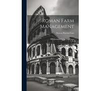 Roman Farm Management: The Treatises Of Cato And Varro