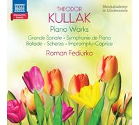 Roman Fediurko - Theodor Kullak: Piano Works (Grande Sonate; Symphonie de Piano; Ballade; Scherzo; Impromptu-Caprice) - Romantic Piano, Vol. 7