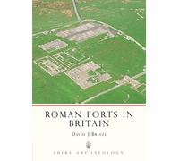 Roman Forts in Britain: No. 37 (Shire Archaeology)