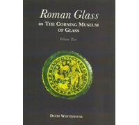 Roman Glass in the Corning Museum of Glass: Vol.2: 002 (Catalog)