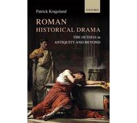 Roman Historical Drama: The Octavia In Antiquity and Beyond by Patrick Kragelund