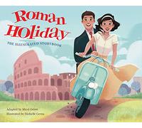 Roman Holiday: The Illustrated Storybook (Illustrated Storybooks)