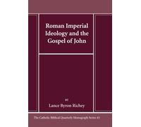 Roman Imperial Ideology and the Gospel of John (Catholic Biblical Quarterly Monograph Series)