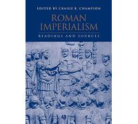 Roman Imperialism: Readings and Sources (Interpreting Ancient History) by Champion (2003) Paperback