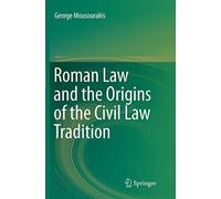 Roman Law and the Origins of the Civil Law Tradition