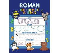Roman Learn to Write Workbook - Lines, Shapes, Alphabets, Numbers, and Sight Words: Personalized Children Letter Tracing Workbook for Ages 3-5, ... with Colorful Pictures and Example Words