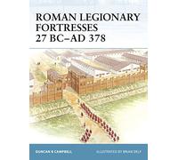 Roman Legionary Fortresses 27 BC-AD 378