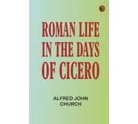 Roman life in the days of Cicero