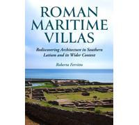 Roman Maritime Villas : Rediscovering Architecture in Southern Latium and its Wider Context