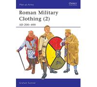 Roman Military Clothing (2): AD 200-400: v. 2 (Men-at-Arms)