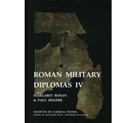 Roman Military Diplomas: v. 4 (BICS Supplement 82): No. 82 (Bulletin of the Institute of Classical Studies Supplements)