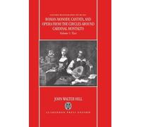 Roman Monody, Cantata and Opera from the Circles Around Cardinal Montalto: Volumes 1 (Text) and 2 (Music) (Oxford Monographs on Music),"(2 indivisible volumes)"