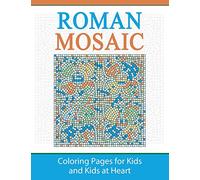 Roman Mosaic: Coloring Pages for Kids and Kids at Heart: Volume 18 (Hands-On Art History)