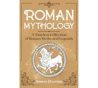 Roman Mythology: A Timeless Collection of Roman Myths and Legends