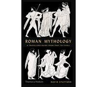 Roman Mythology: A Traveller's Guide from Troy to Tivoli