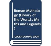Roman Mythology (Library of the World's Myths and Legends)