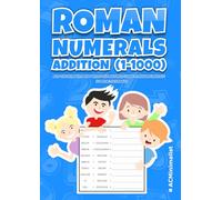 Roman Numerals Addition (1-1000) Add The Numbers And Write The Answer Using Roman Numerals 50 Practice Pages: Addition With Roman Numerals. Adding ... Workbook. Find The Sum Of Roman Numerals
