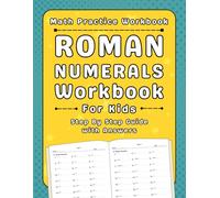 Roman Numerals Math Workbook For Kids With Answers: Roman Numerals Practice Workbook For Kids More Than 2000 Exercises