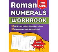 Roman Numerals Workbook For Kids: With More Than 2000 Exercises With Answers