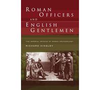 Roman Officers and English Gentlemen: The Imperial Origins of Roman Archaeology