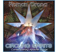 Roman Orona - Circling Spirits: Contemporary Apache Songs